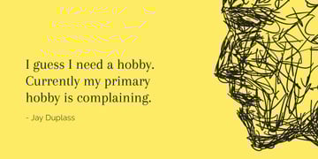 Citation about complaining hobby