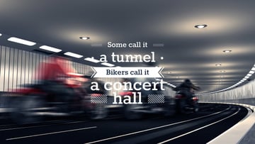 Bikers in tunnel with funny quotation